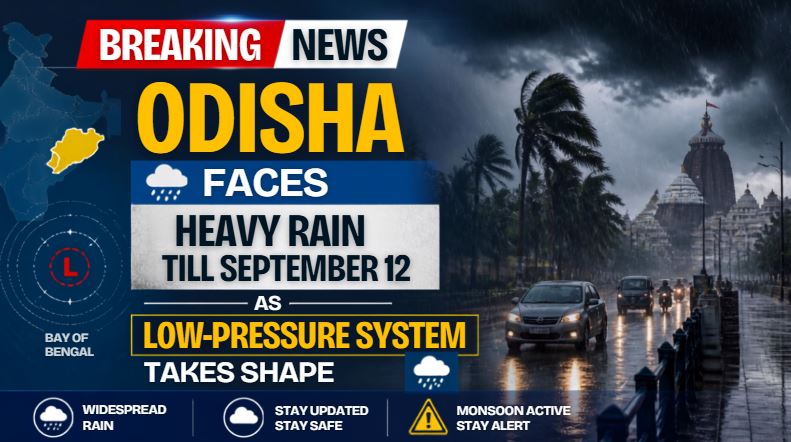 Odisha Faces Heavy Rain Till September 12 as Low-Pressure System Takes Shape